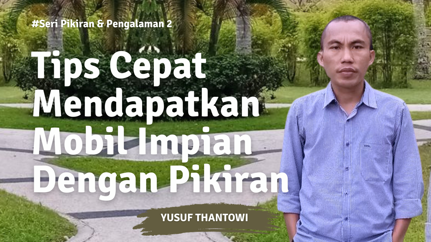 Pengalaman_Tiga_Orang Teman_Mendapatkan_Mobil_ Impian_yusuf_thantowi.png