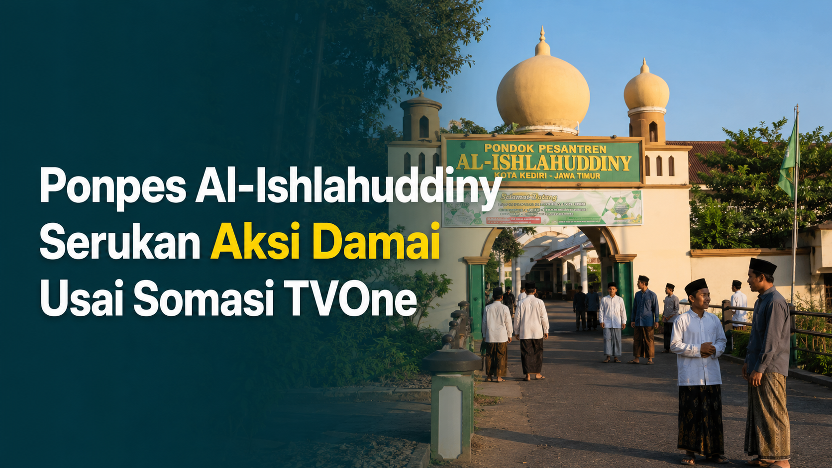 Ponpes Al-Ishlahuddiny Serukan Aksi Damai Usai Somasi TVOne